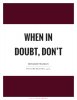 when-in-doubt-dont-quote-1.jpg
