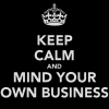 keep-calm-and-mind-your-own-business.png