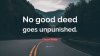 4678172-Oscar-Wilde-Quote-No-good-deed-goes-unpunished.jpg