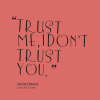 299126258-7861-trust-me-i-dont-trust-you.png